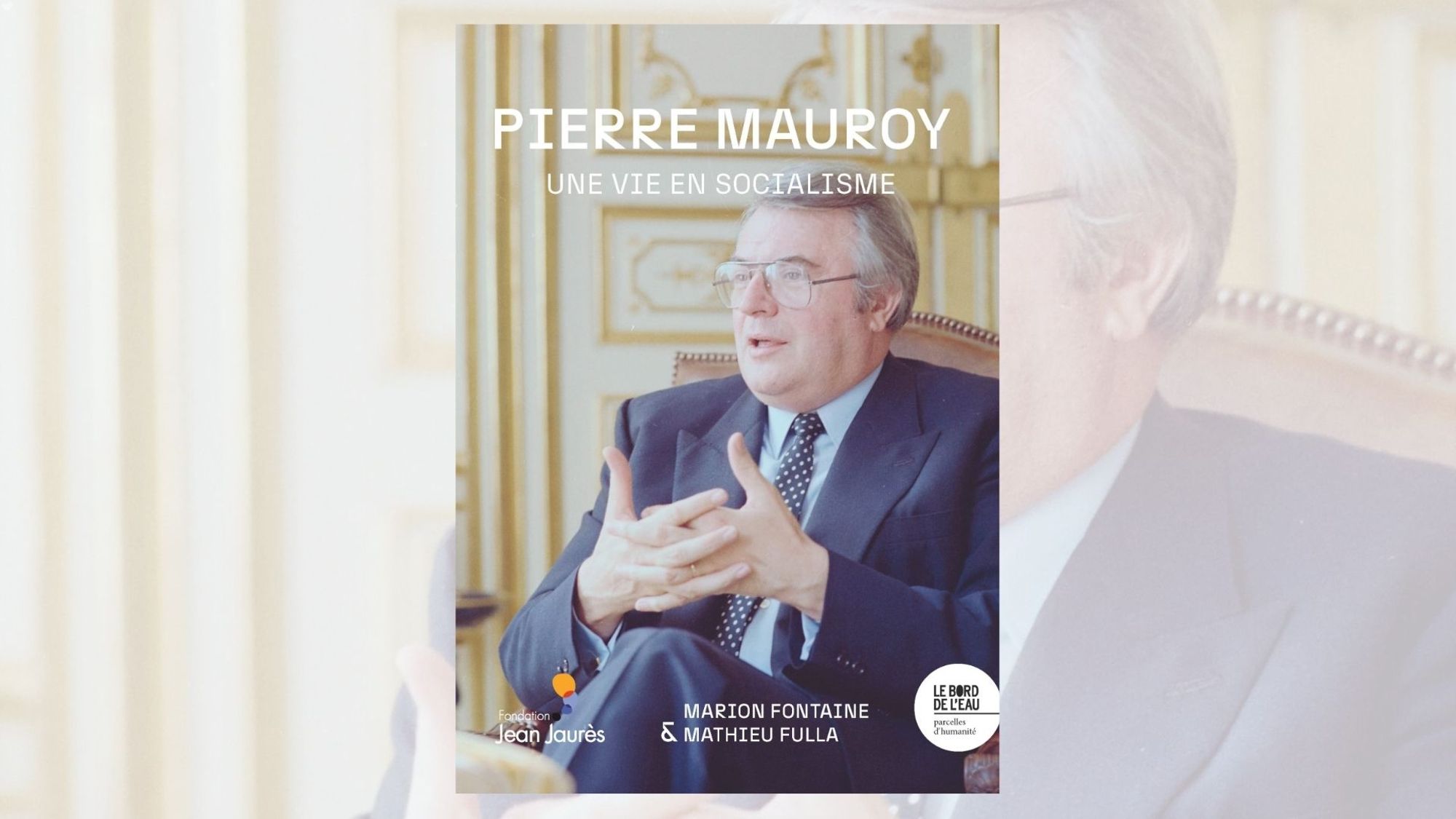 Pierre Mauroy. Une vie en socialisme