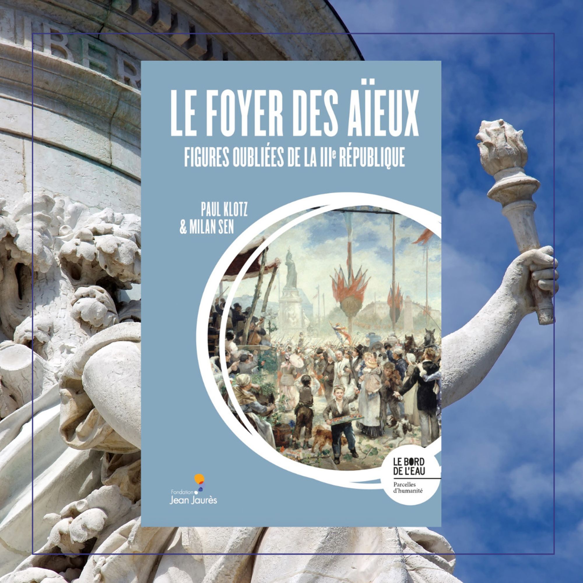 Le foyer des aïeux. Figures oubliées de la IIIe République